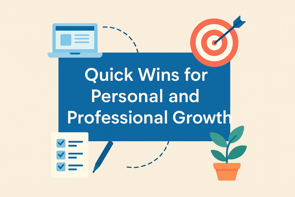 Quick Wins for Personal and Professional Growth