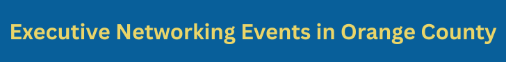 Executive Networking Events in Orange County