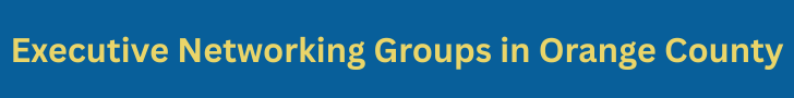 Executive Networking Groups in Orange County