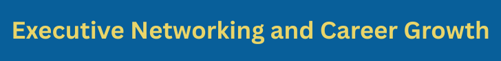 Executive Networking and Career Growth