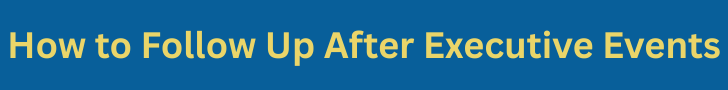 How to Follow Up After Executive Events