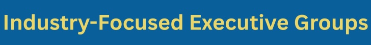Industry-Focused Executive Groups